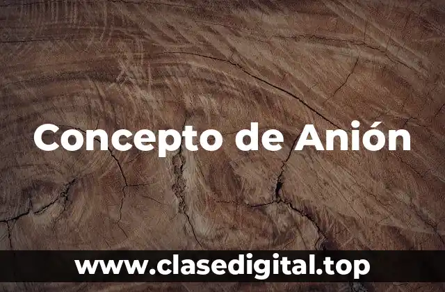 Concepto de Anión