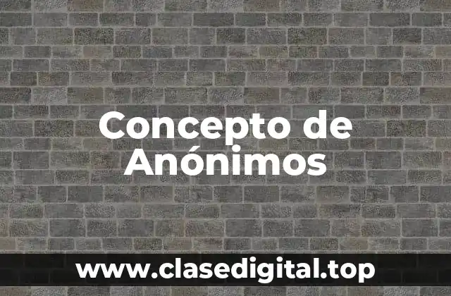 Concepto de Anónimos