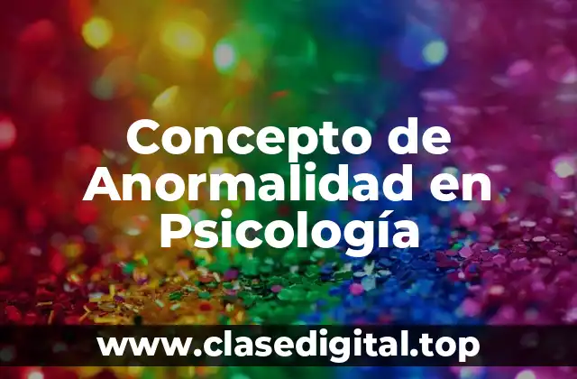 Concepto de Anormalidad en Psicología