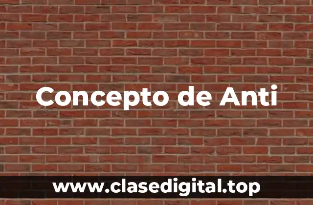 Concepto de Anti