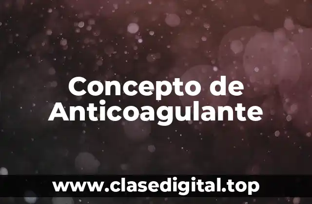 📗 Concepto de Anticoagulante