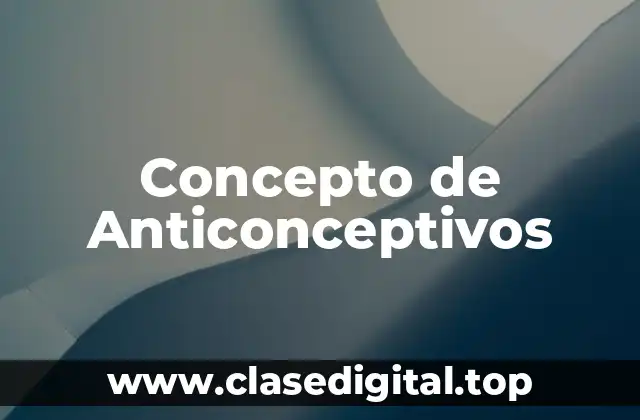 Concepto de Anticonceptivos