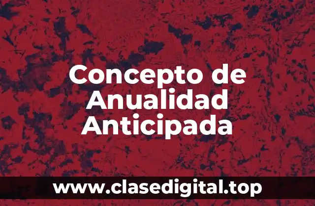 Concepto de Anualidad Anticipada