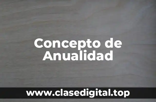 Concepto de Anualidad