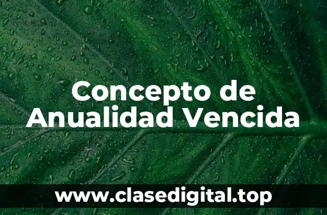 Concepto de Anualidad Vencida