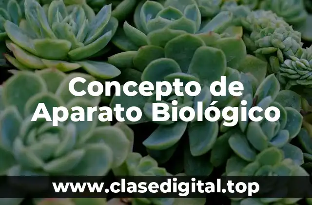 Concepto de Aparato Biológico