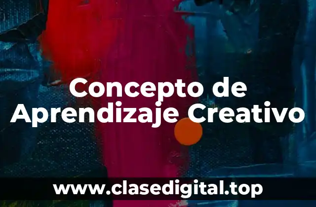 Concepto de Aprendizaje Creativo
