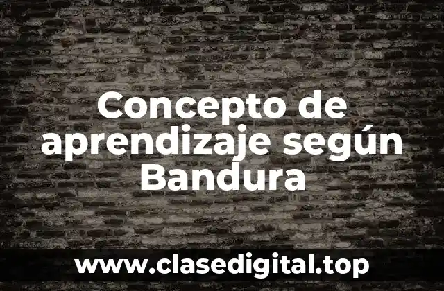 Concepto de aprendizaje según Bandura
