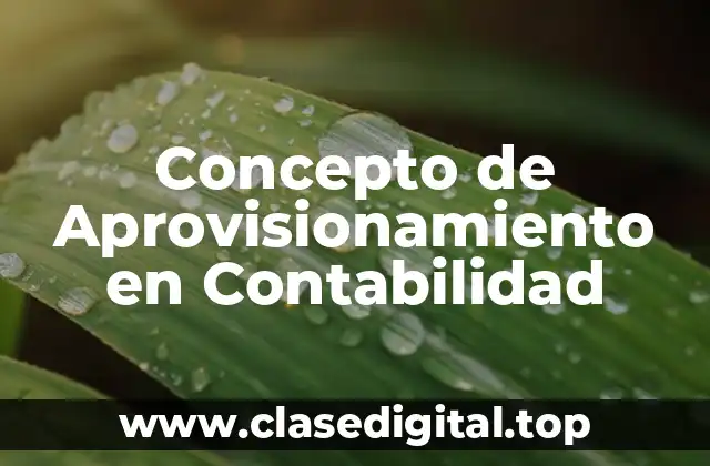 Concepto de Aprovisionamiento en Contabilidad