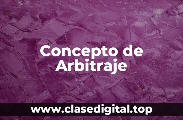 Concepto de Arbitraje