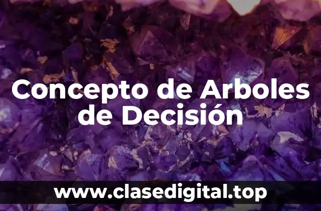 Concepto de Arboles de Decisión