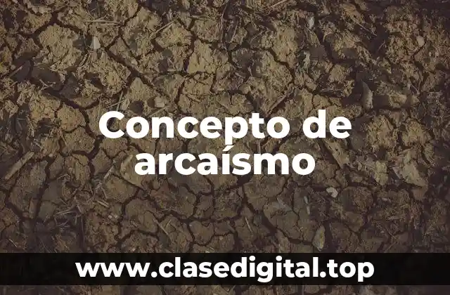 Concepto de arcaísmo