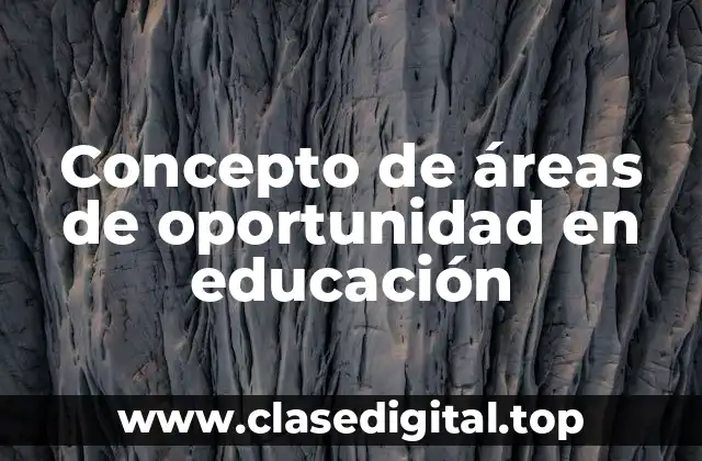 Concepto de áreas de oportunidad en educación