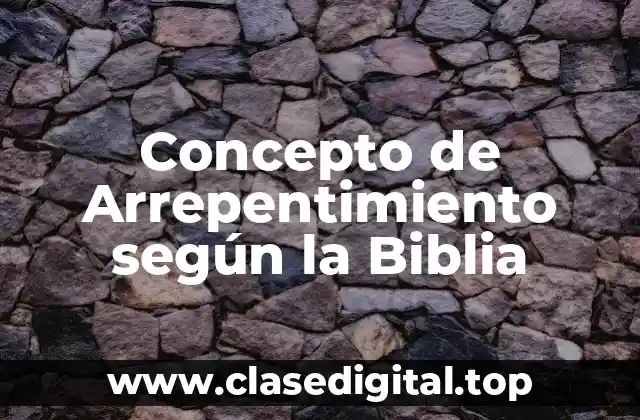 Concepto de Arrepentimiento según la Biblia