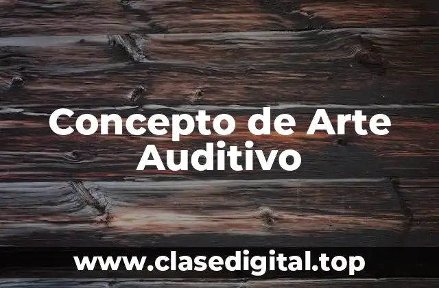 Concepto de Arte Auditivo