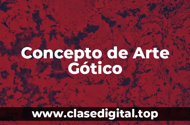 Concepto de Arte Gótico