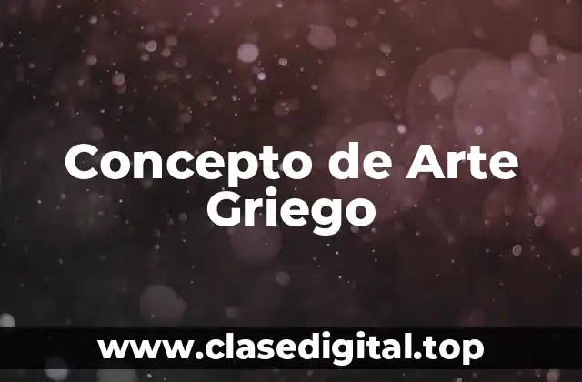 Concepto de Arte Griego