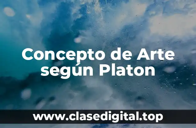 Concepto de Arte según Platon