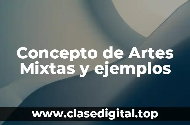 Concepto de Artes Mixtas y ejemplos