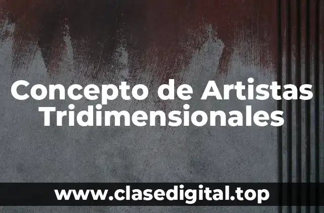 Concepto de Artistas Tridimensionales