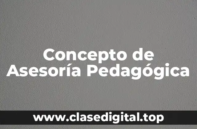 Concepto de Asesoría Pedagógica