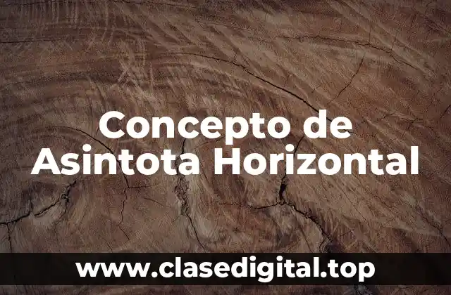 Concepto de Asintota Horizontal