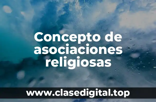 Concepto de asociaciones religiosas