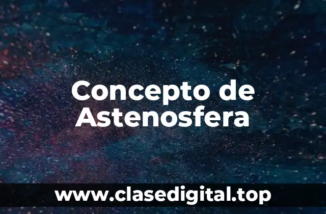 Concepto de Astenosfera