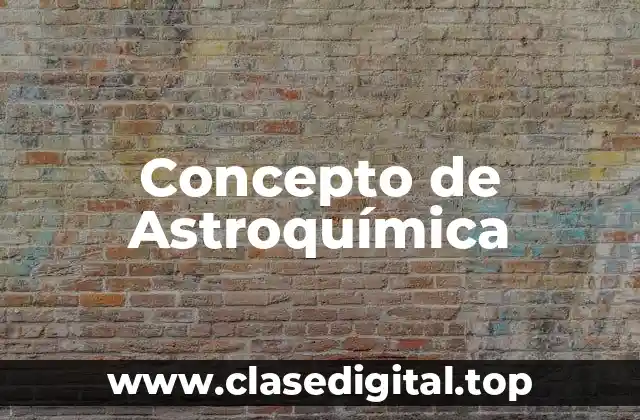 Concepto de Astroquímica