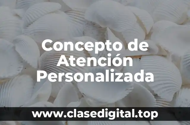 Concepto de Atención Personalizada