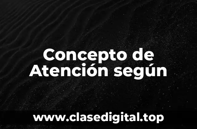 Concepto de Atención según