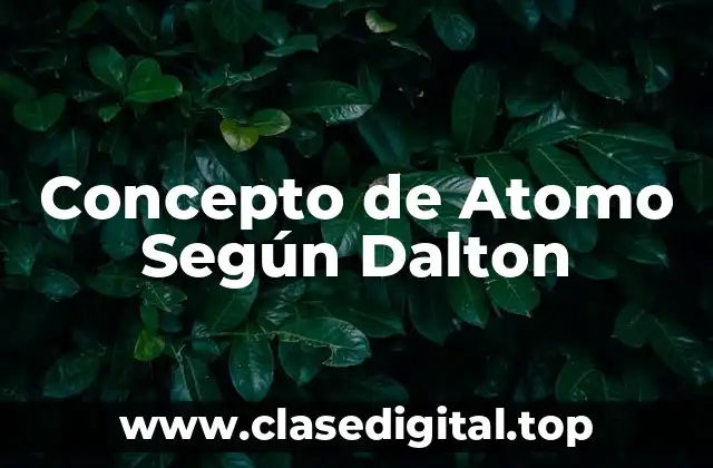 ⚡ Concepto de Átomo Según Dalton