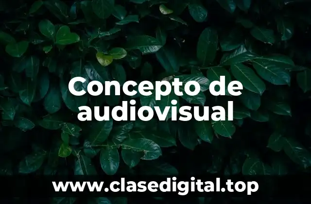Concepto de audiovisual