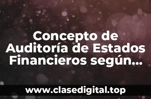 Concepto de Auditoría de Estados Financieros según IMP