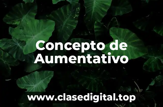 Concepto de Aumentativo