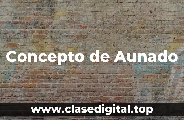 Concepto de Aunado