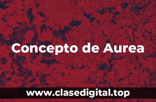 Concepto de Aurea