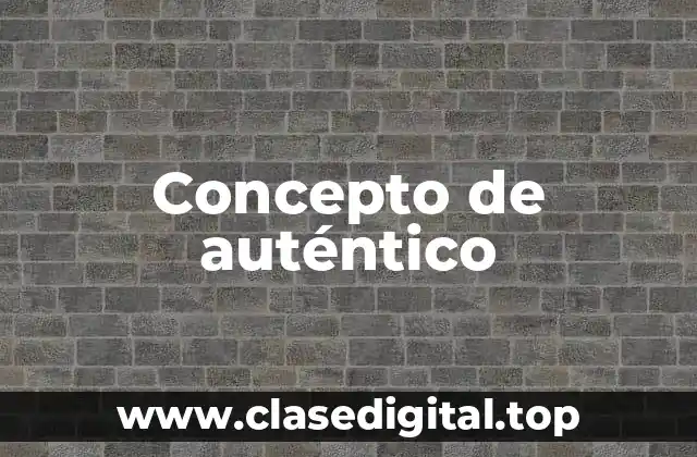 Concepto de auténtico