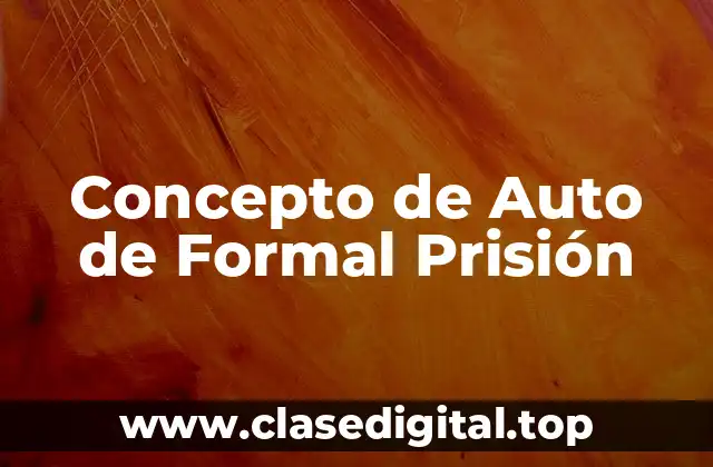 Concepto de Auto de Formal Prisión