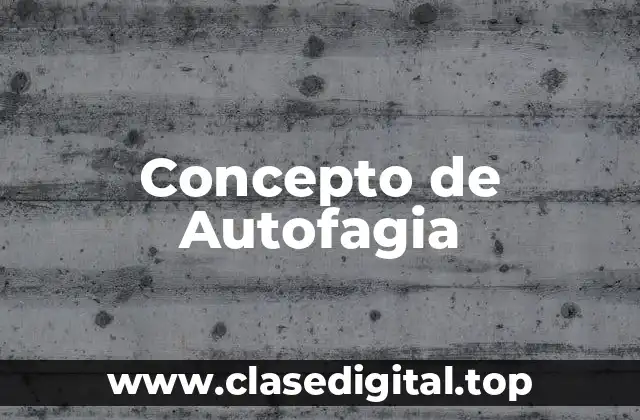 Concepto de Autofagia