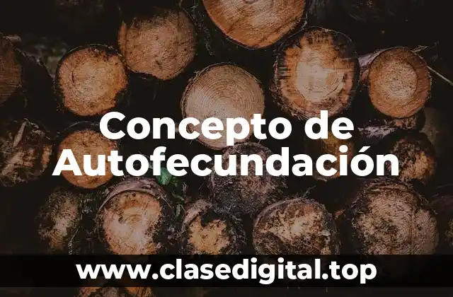 Concepto de Autofecundación