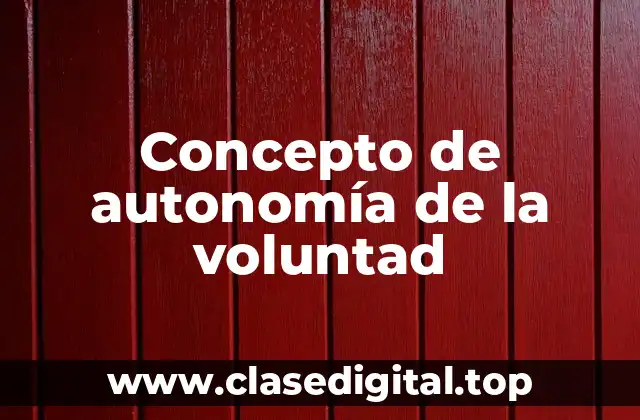 Concepto de autonomía de la voluntad