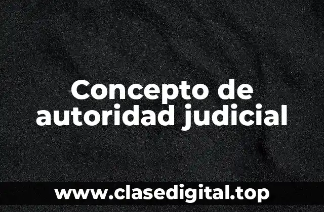 Concepto de autoridad judicial