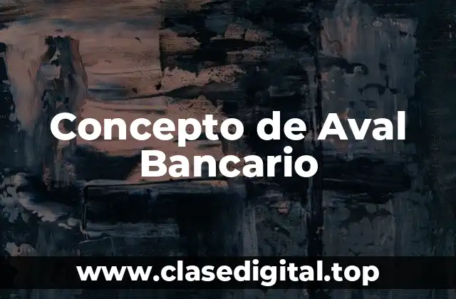 Concepto de Aval Bancario