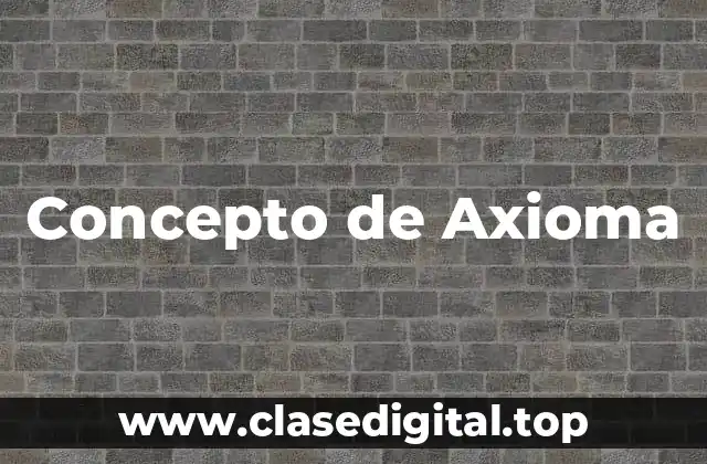 Concepto de Axioma