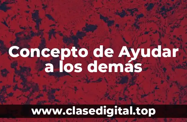 Concepto de Ayudar a los demás