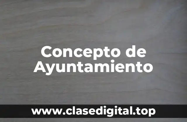 Concepto de Ayuntamiento