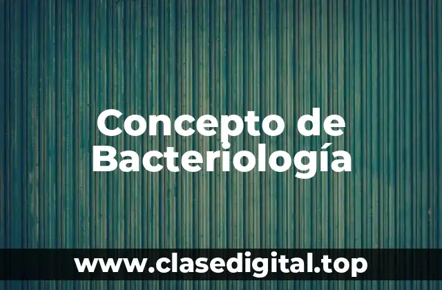 Concepto de Bacteriología