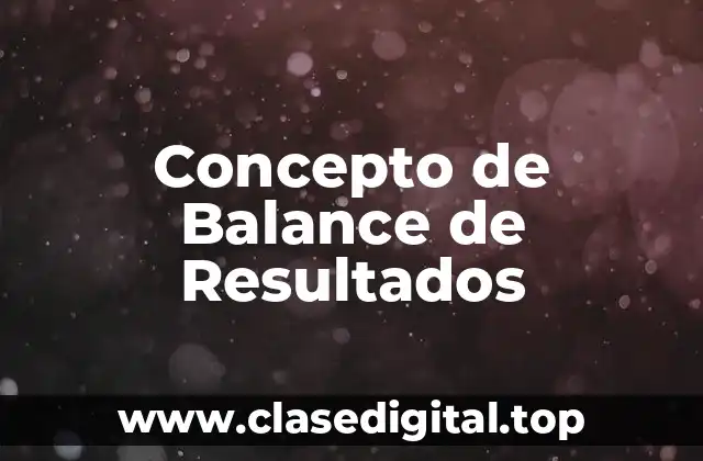 Concepto de Balance de Resultados