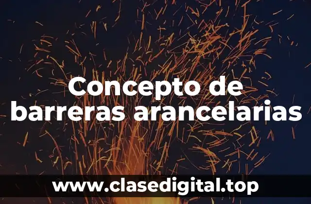 Concepto de barreras arancelarias